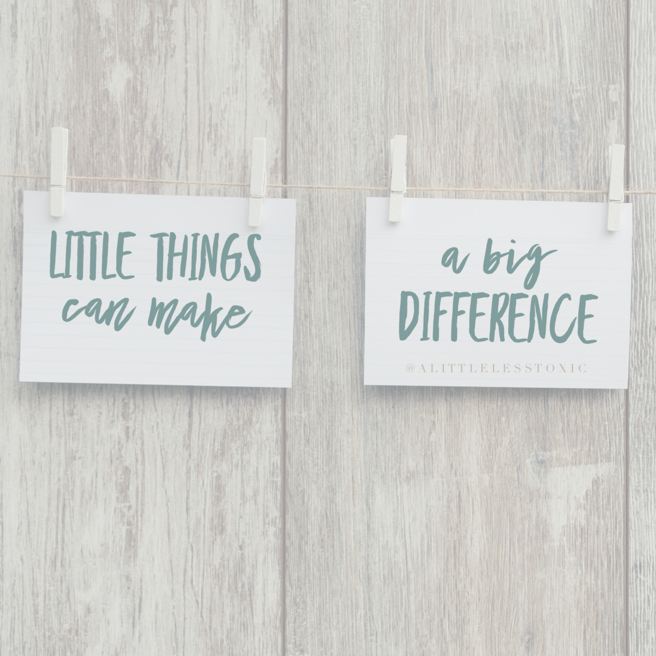 Little Things Can Make A Big Difference A Little Less Toxic